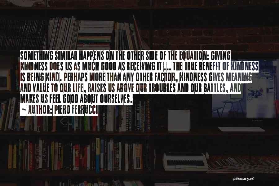 Good Perhaps Life Quotes By Piero Ferrucci