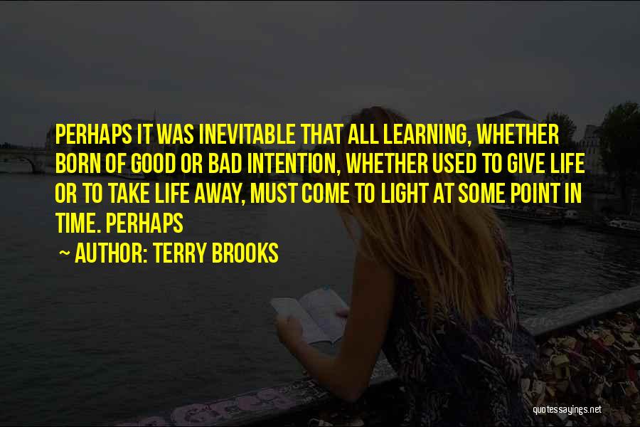 Good Perhaps Life Quotes By Terry Brooks