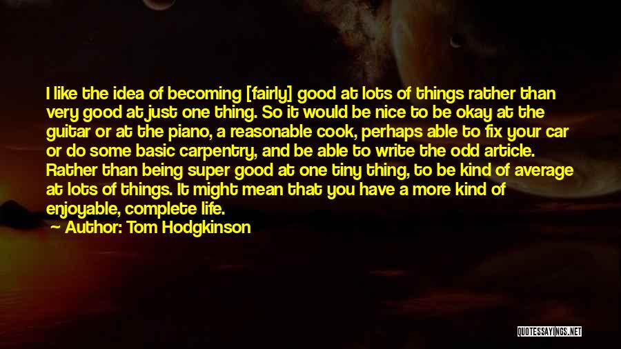 Good Perhaps Life Quotes By Tom Hodgkinson
