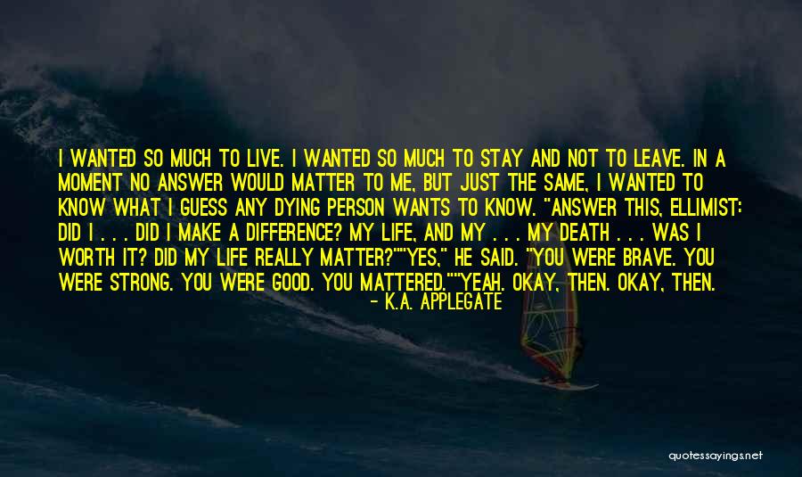 Good Person Death Quotes By K.A. Applegate Good Person Death Quotes By K.A. Applegate