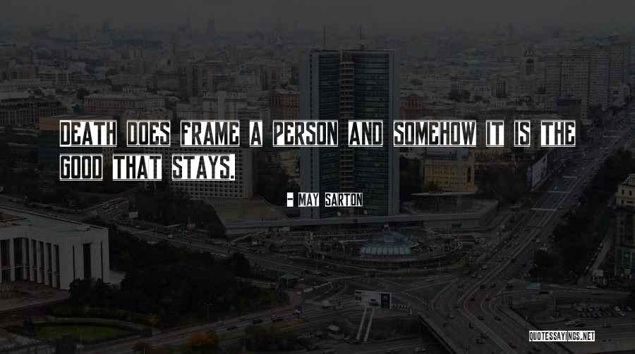 Good Person Death Quotes By May Sarton Good Person Death Quotes By May Sarton