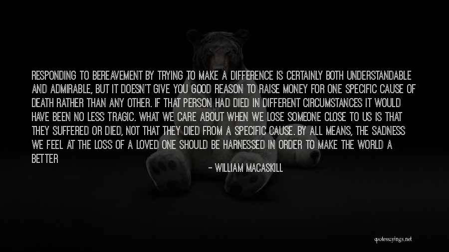 Good Person Death Quotes By William MacAskill Good Person Death Quotes By William MacAskill
