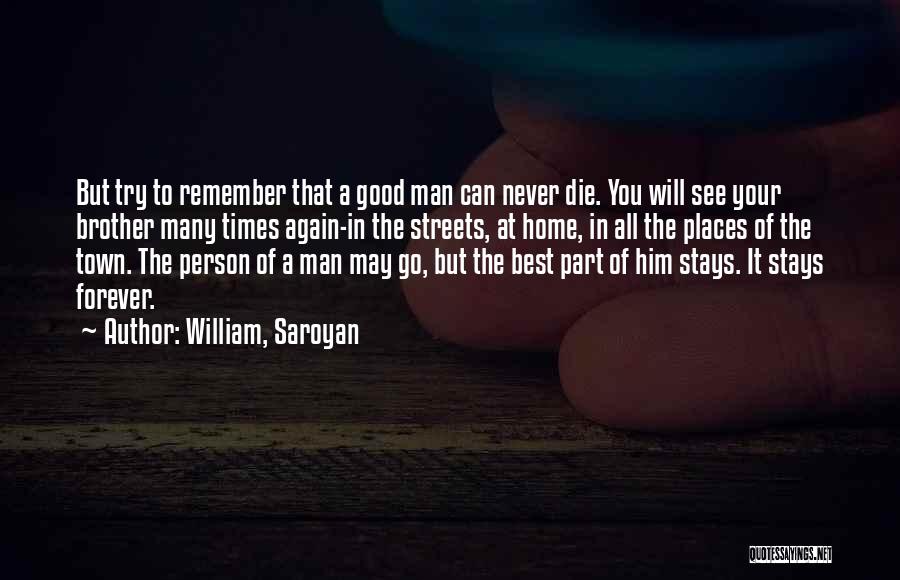 Good Person Death Quotes By William, Saroyan