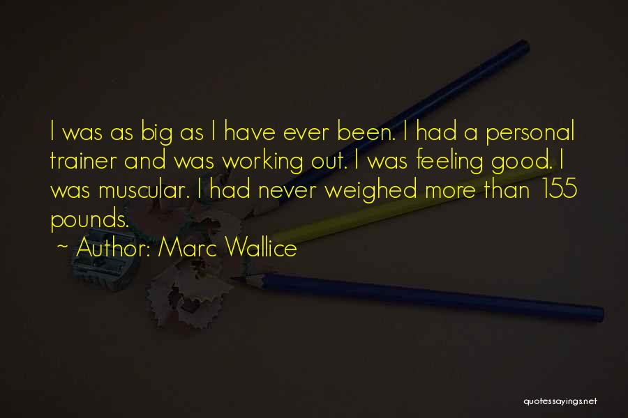 Good Personal Trainer Quotes By Marc Wallice