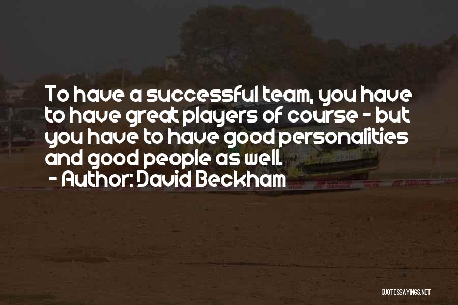 Good Personalities Quotes By David Beckham