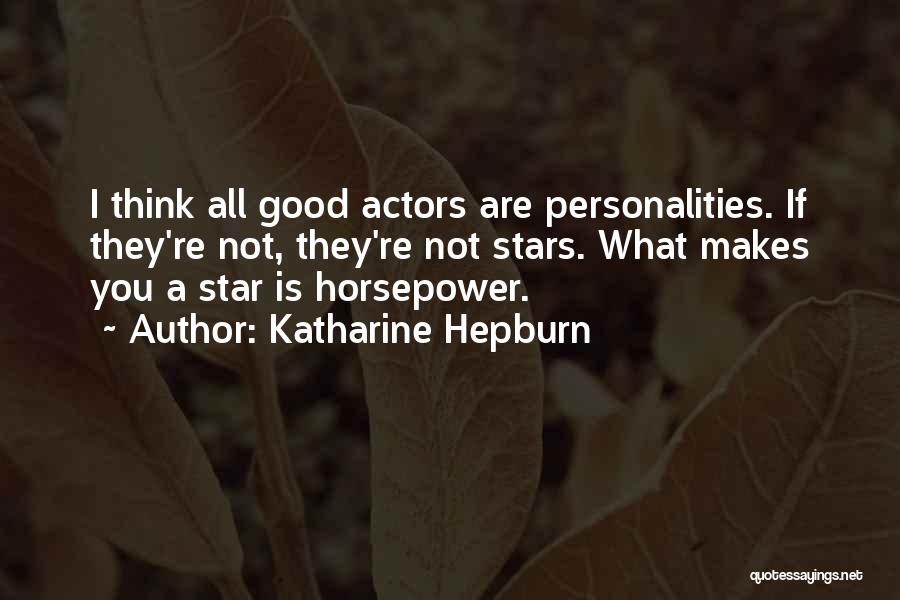 Good Personalities Quotes By Katharine Hepburn