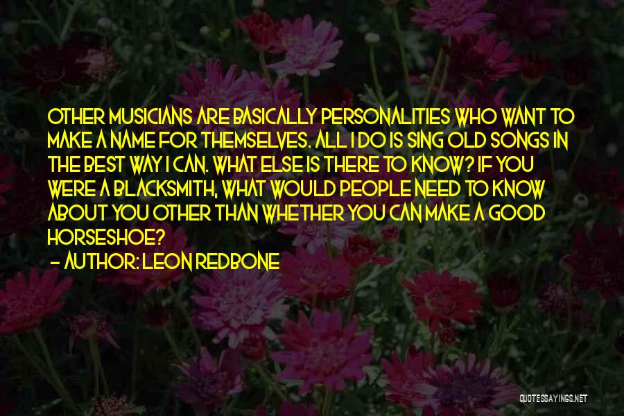 Good Personalities Quotes By Leon Redbone