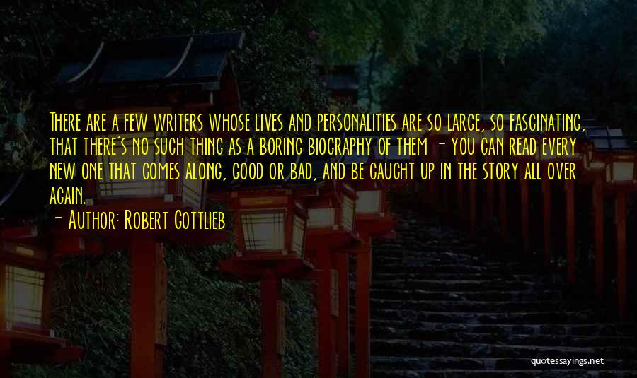 Good Personalities Quotes By Robert Gottlieb