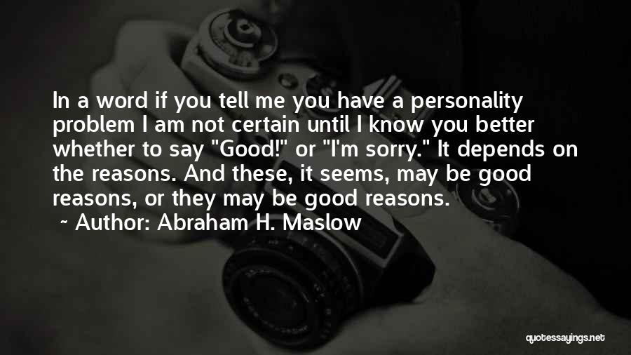 Good Personality Quotes By Abraham H. Maslow