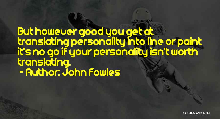 Good Personality Quotes By John Fowles