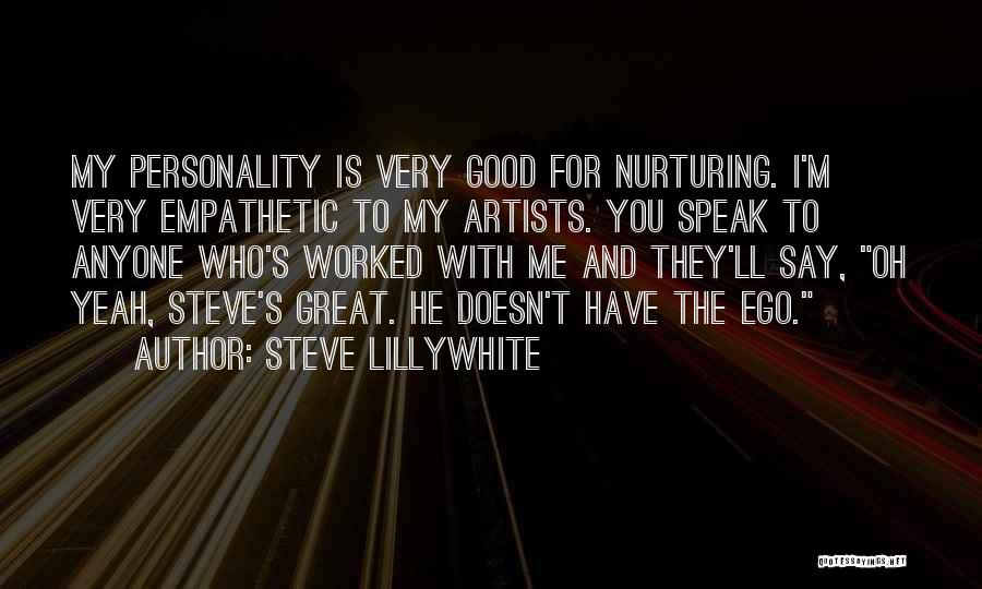 Good Personality Quotes By Steve Lillywhite