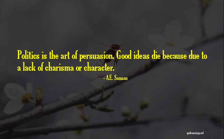 Good Persuasion Quotes By A.E. Samaan Good Persuasion Quotes By A.E. Samaan