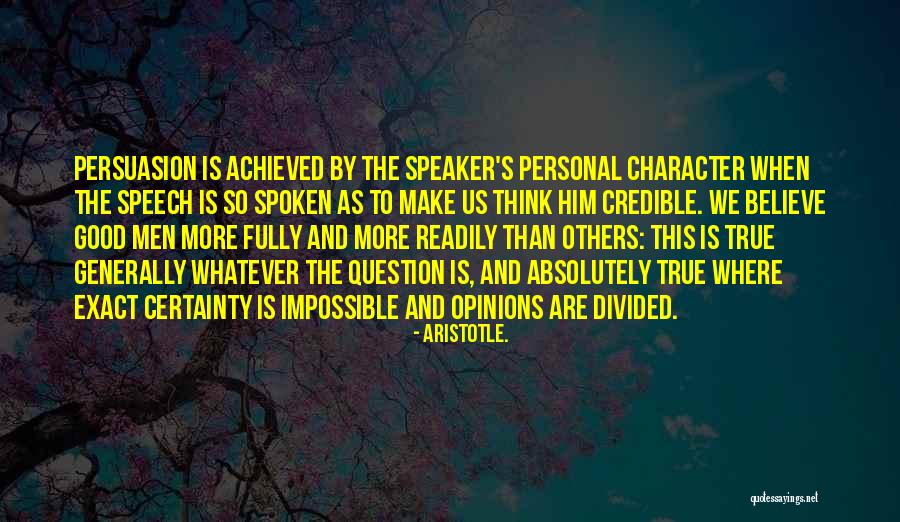 Good Persuasion Quotes By Aristotle. Good Persuasion Quotes By Aristotle.