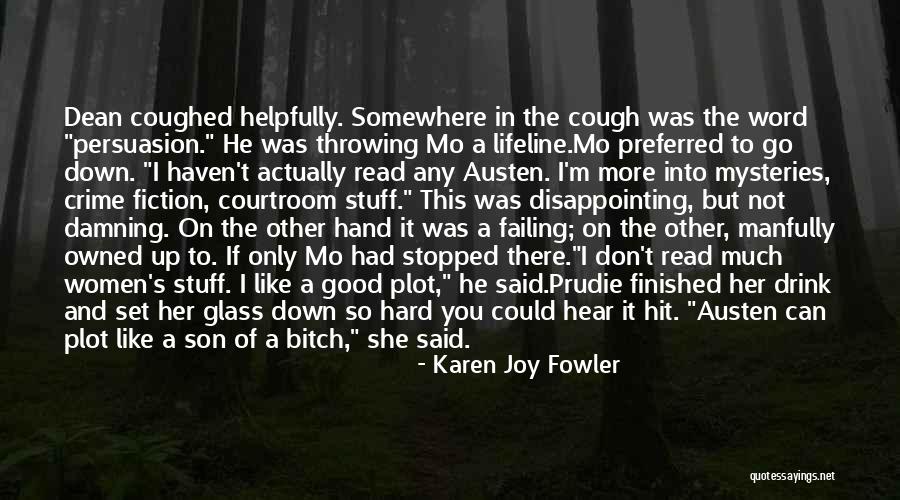 Good Persuasion Quotes By Karen Joy Fowler Good Persuasion Quotes By Karen Joy Fowler