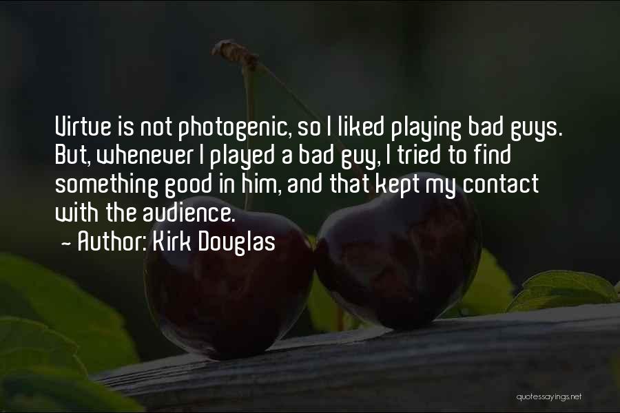 Good Photogenic Quotes By Kirk Douglas