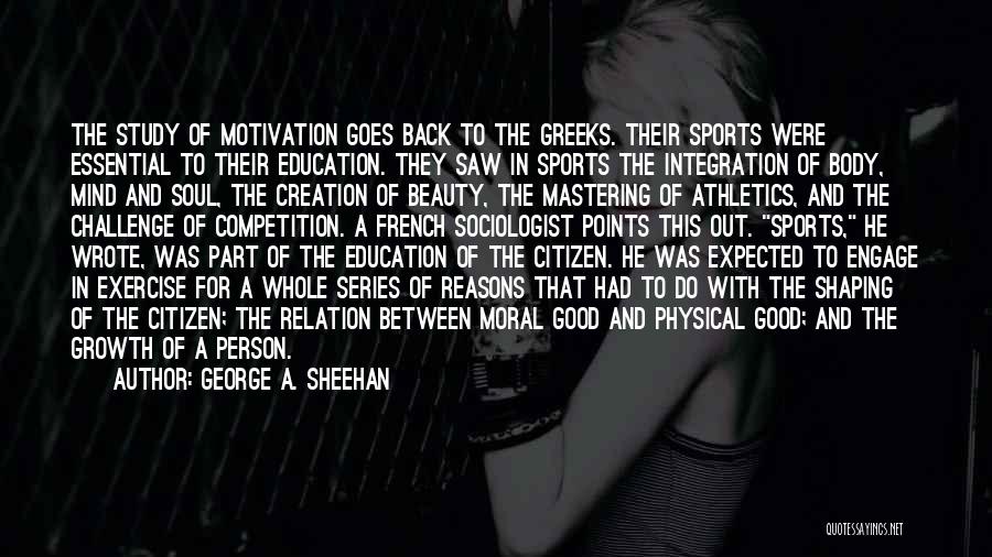 Good Physical Education Quotes By George A. Sheehan