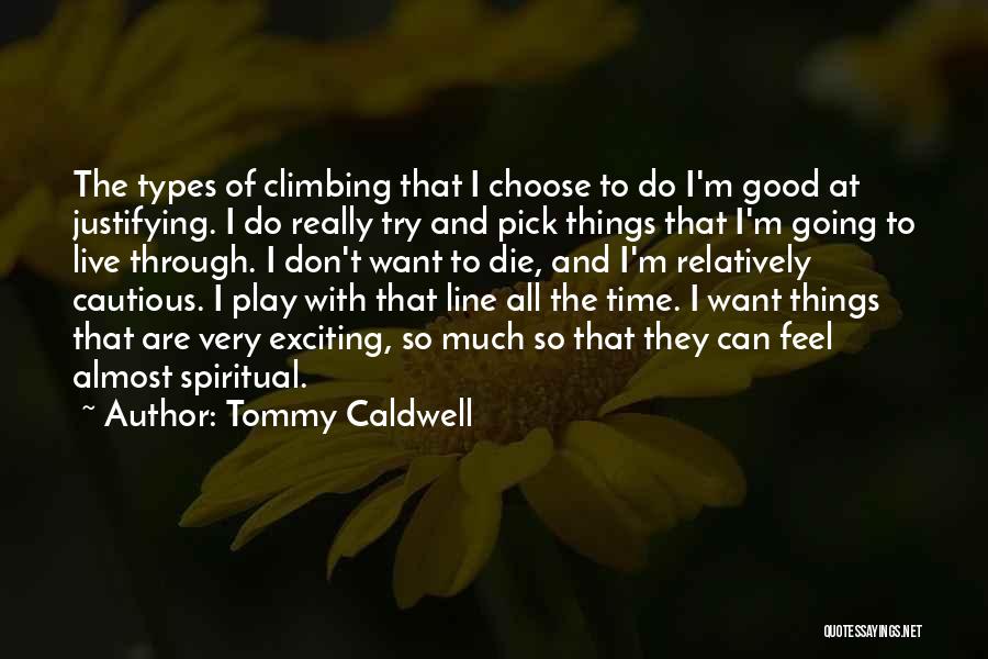 Good Pick Up Line Quotes By Tommy Caldwell