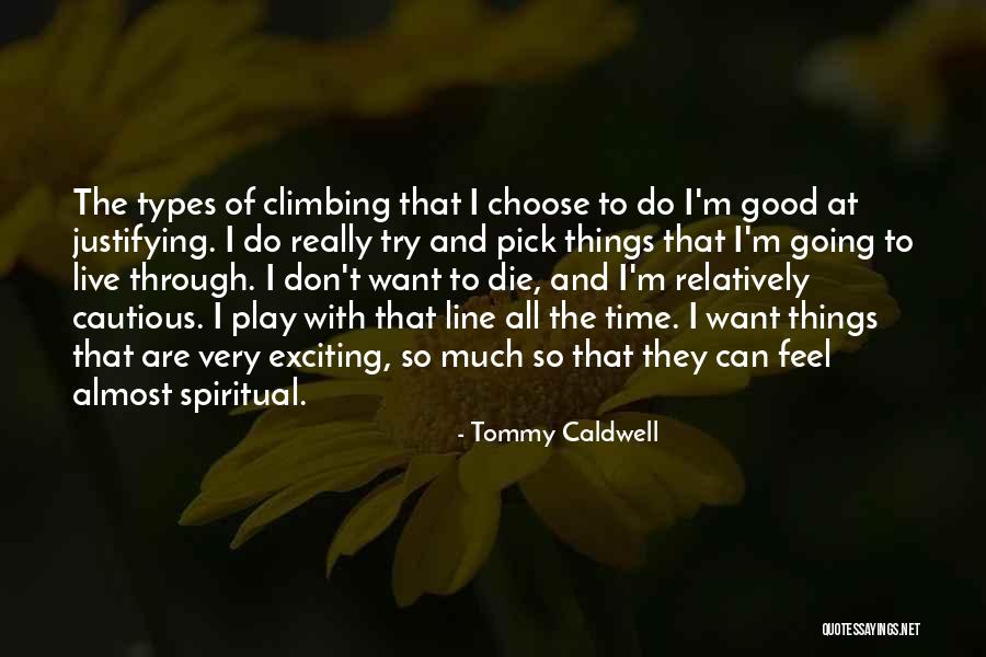 Good Pick Up Line Quotes By Tommy Caldwell