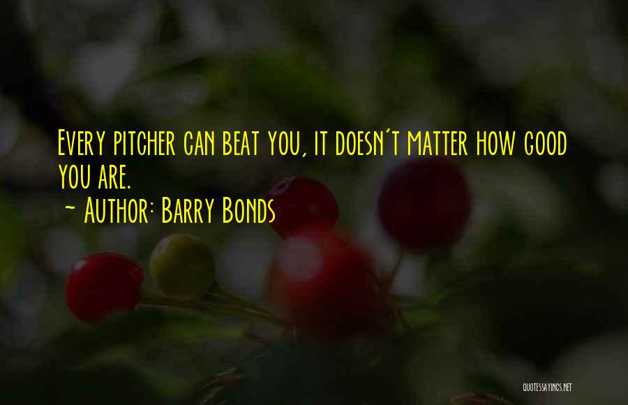 Good Pitcher Quotes By Barry Bonds