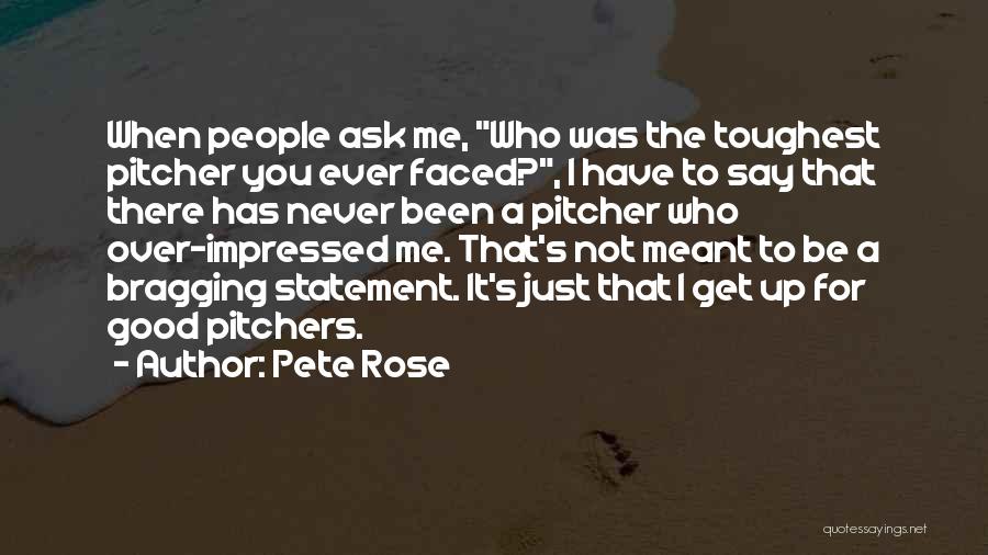 Good Pitcher Quotes By Pete Rose
