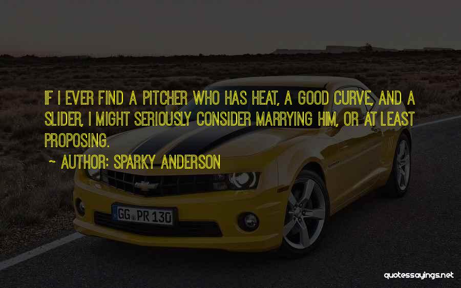 Good Pitcher Quotes By Sparky Anderson