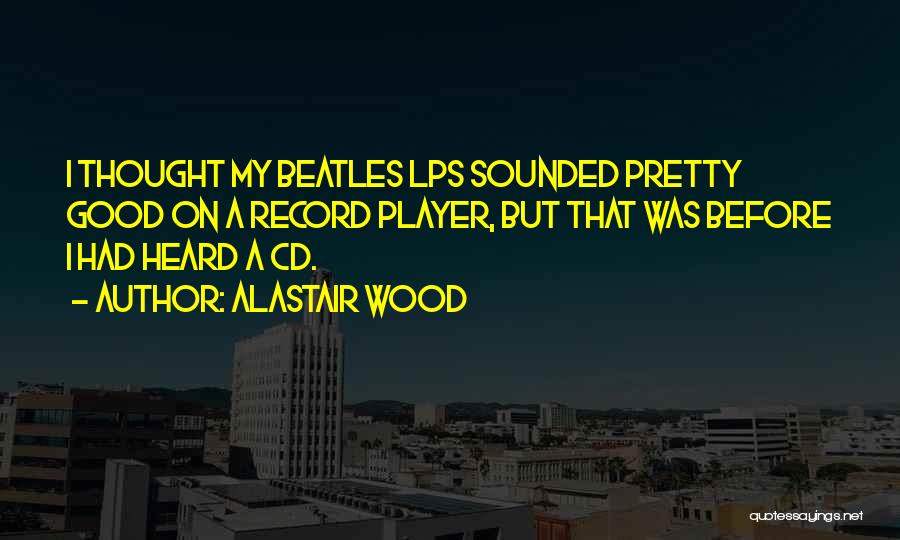 Good Player Quotes By Alastair Wood