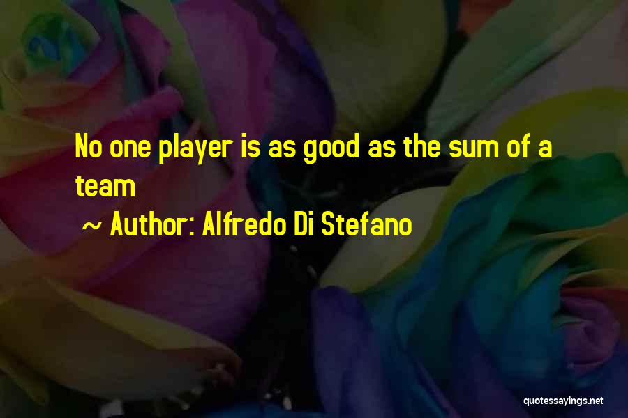 Good Player Quotes By Alfredo Di Stefano