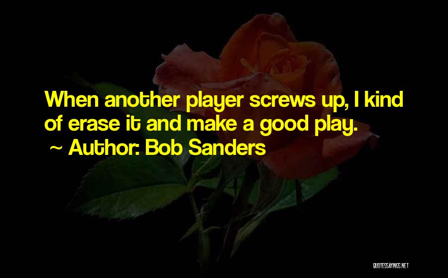 Good Player Quotes By Bob Sanders