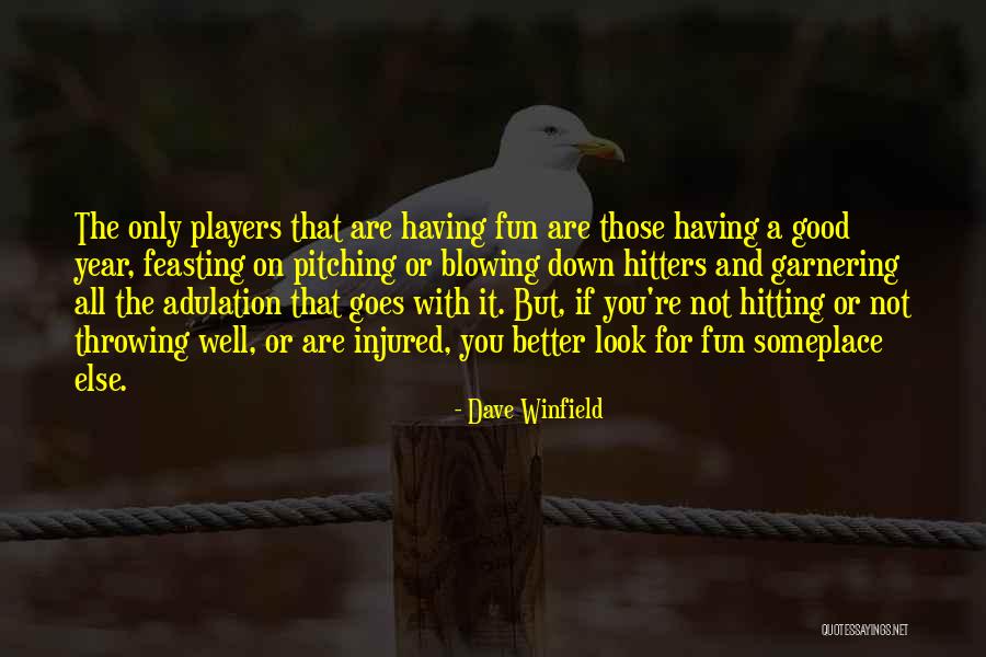 Good Player Quotes By Dave Winfield Good Player Quotes By Dave Winfield