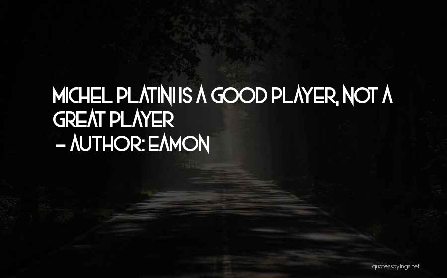Good Player Quotes By Eamon