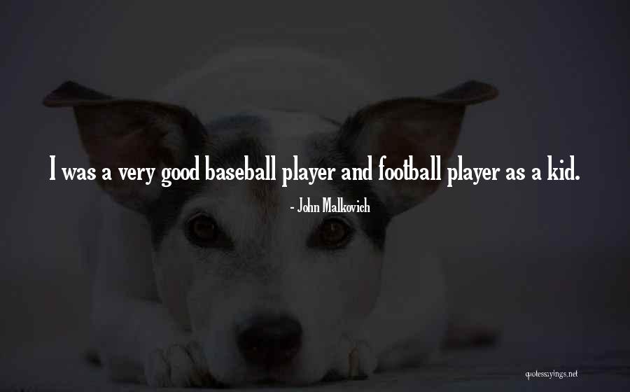 Good Player Quotes By John Malkovich Good Player Quotes By John Malkovich