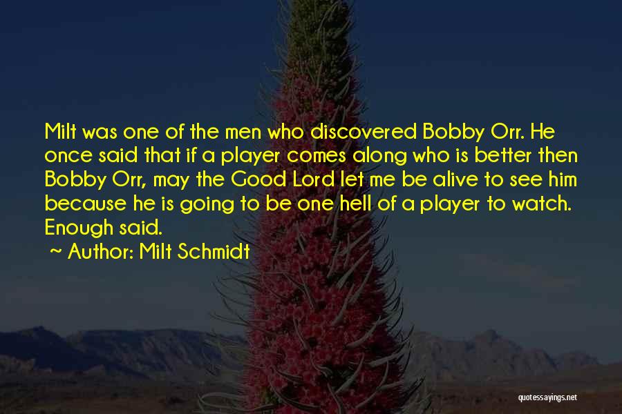 Good Player Quotes By Milt Schmidt