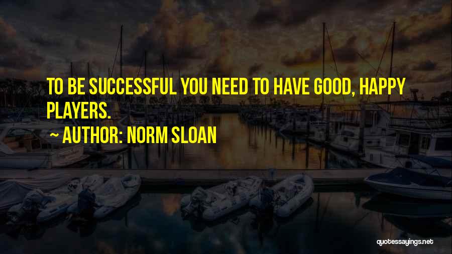 Good Player Quotes By Norm Sloan
