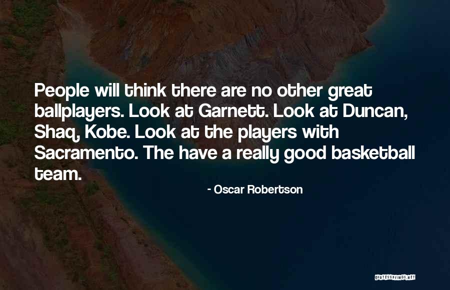 Good Player Quotes By Oscar Robertson Good Player Quotes By Oscar Robertson