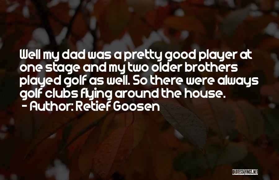 Good Player Quotes By Retief Goosen