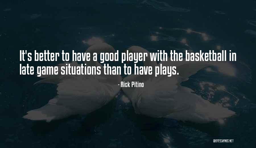 Good Player Quotes By Rick Pitino Good Player Quotes By Rick Pitino