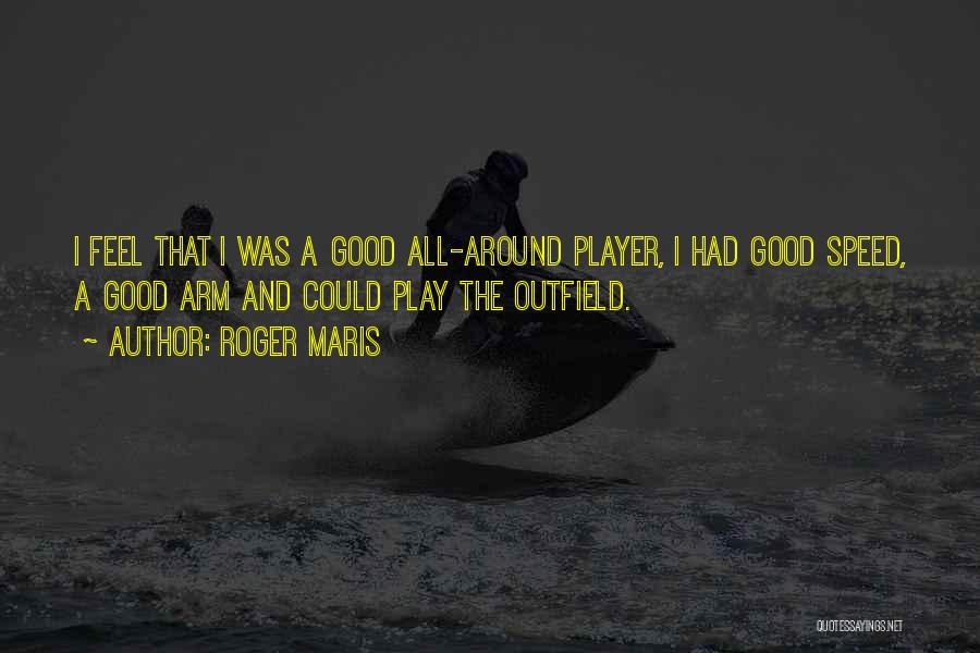 Good Player Quotes By Roger Maris