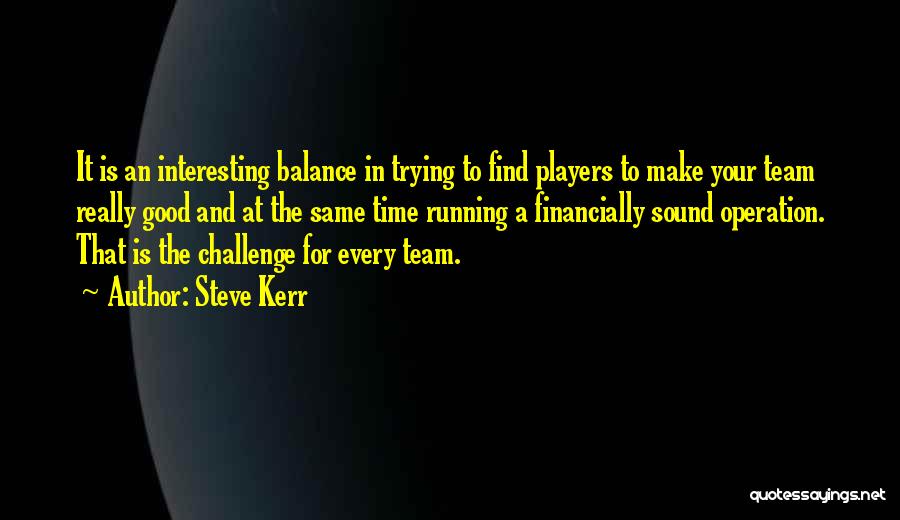 Good Player Quotes By Steve Kerr