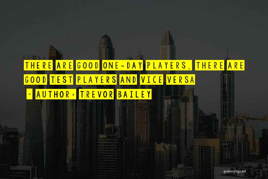 Good Player Quotes By Trevor Bailey