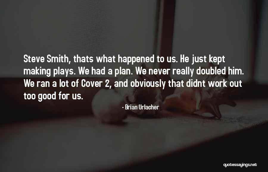Good Plays Quotes By Brian Urlacher Good Plays Quotes By Brian Urlacher