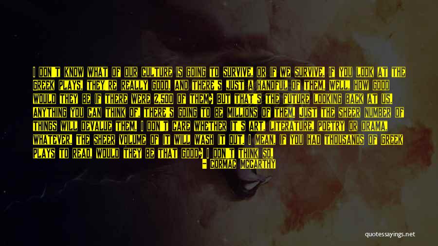 Good Plays Quotes By Cormac McCarthy Good Plays Quotes By Cormac McCarthy