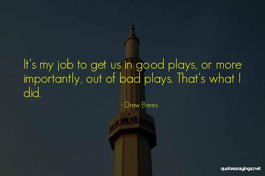 Good Plays Quotes By Drew Brees Good Plays Quotes By Drew Brees