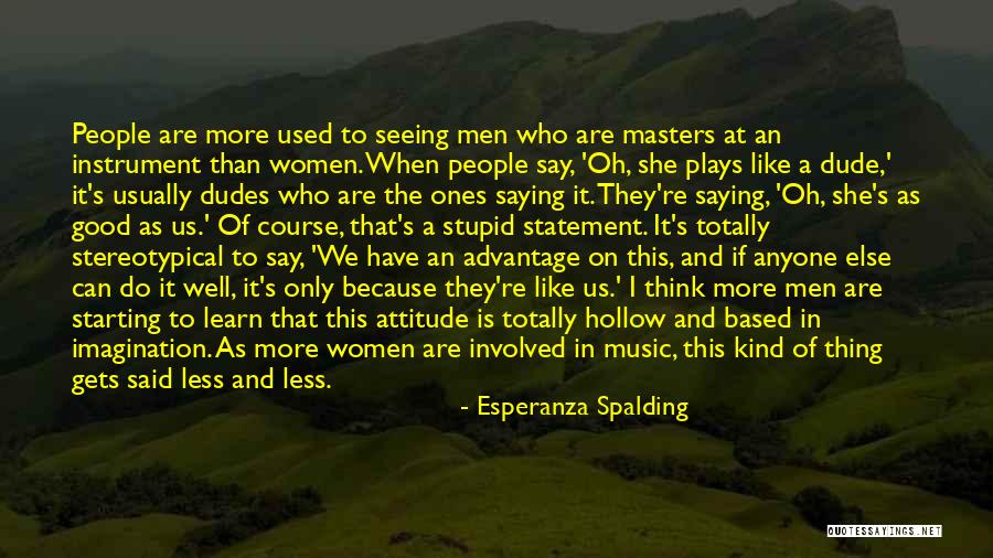 Good Plays Quotes By Esperanza Spalding Good Plays Quotes By Esperanza Spalding