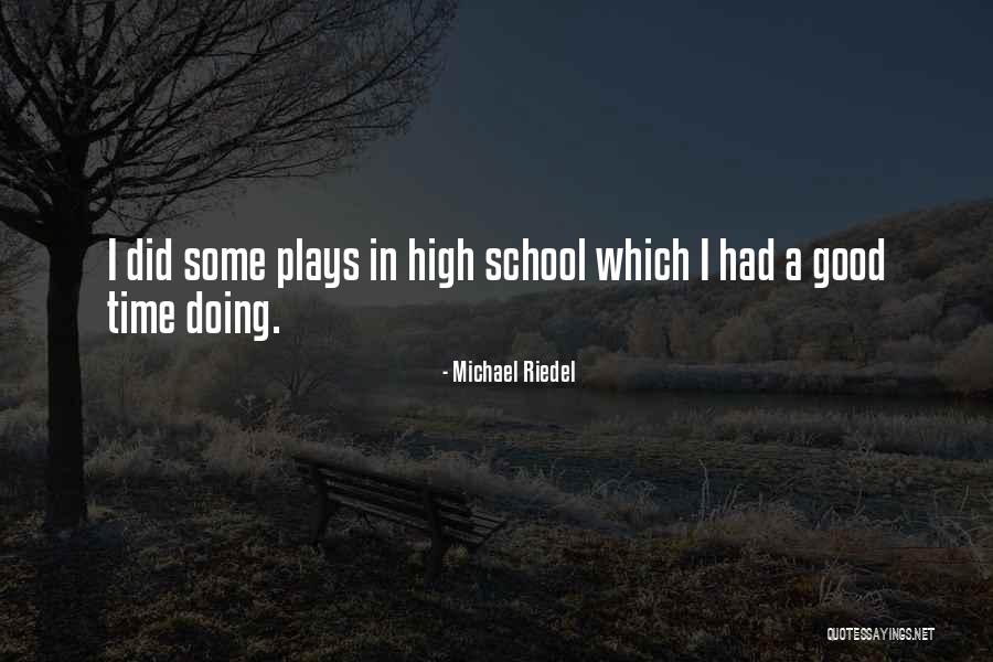 Good Plays Quotes By Michael Riedel Good Plays Quotes By Michael Riedel