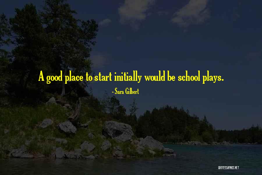 Good Plays Quotes By Sara Gilbert Good Plays Quotes By Sara Gilbert