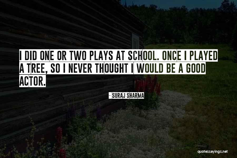 Good Plays Quotes By Suraj Sharma Good Plays Quotes By Suraj Sharma
