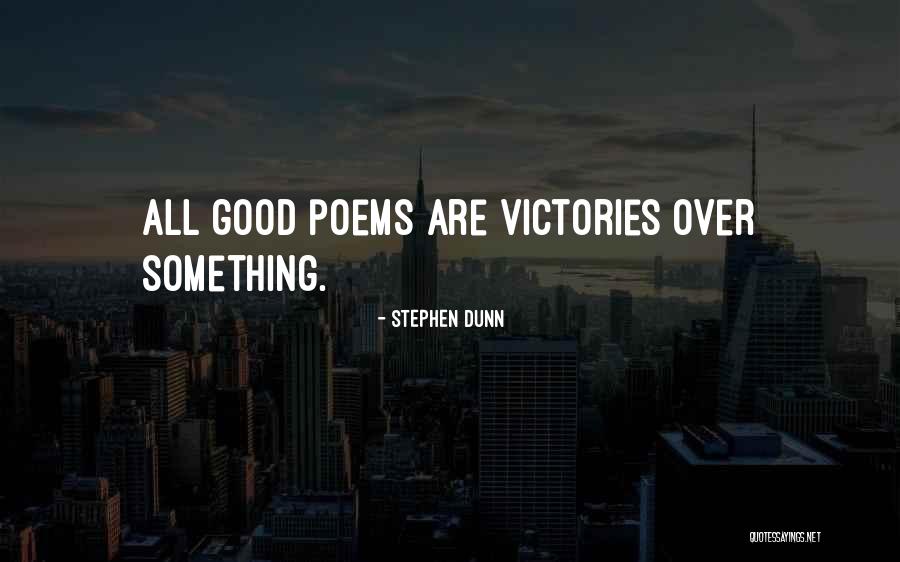 Good Poems Quotes By Stephen Dunn Good Poems Quotes By Stephen Dunn