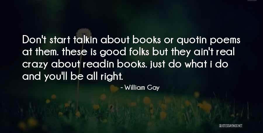 Good Poems Quotes By William Gay Good Poems Quotes By William Gay