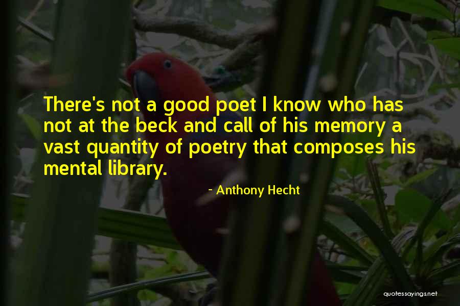 Good Poetry Quotes By Anthony Hecht Good Poetry Quotes By Anthony Hecht
