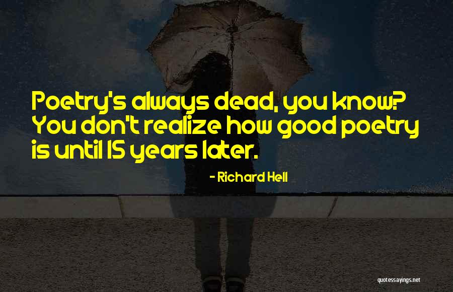 Good Poetry Quotes By Richard Hell Good Poetry Quotes By Richard Hell